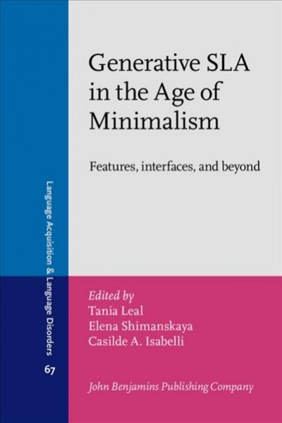 Generative SLA in the Age of Minimalism: Features, interfaces, and beyond. Selected proceedings of the 15th Generative Approaches to Second Language Acquisition Conference