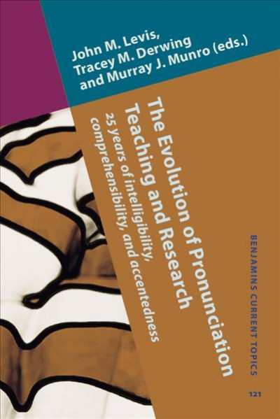 Evolution of Pronunciation Teaching and Research: 25 years of intelligibility, comprehensibility, and accentedness