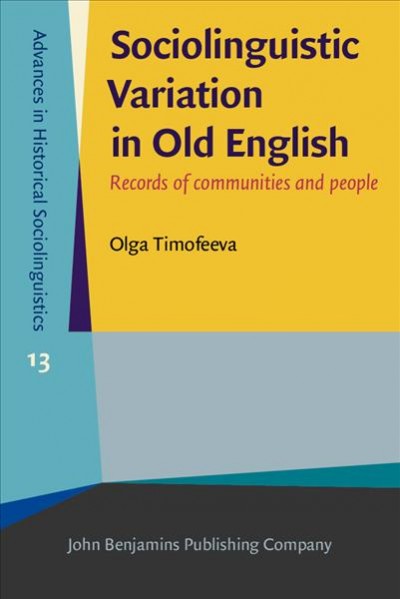 Sociolinguistic Variation in Old English: Records of communities and people