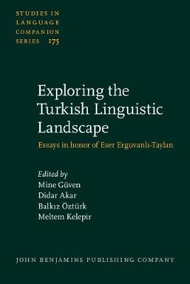 Exploring the Turkish Linguistic Landscape: Essays in honor of Eser Erguvanl-Taylan