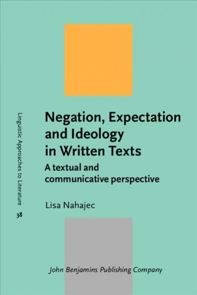 Negation, Expectation and Ideology in Written Texts: A textual and communicative perspective