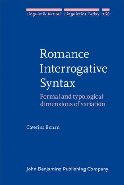 Romance Interrogative Syntax: Formal and typological dimensions of variation