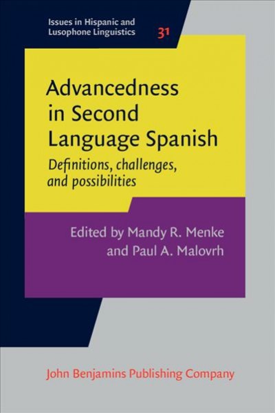 Advancedness in Second Language Spanish: Definitions, challenges, and possibilities