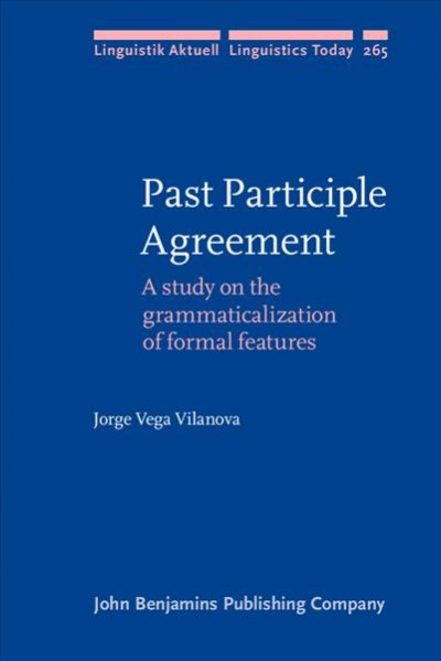 Past Participle Agreement: A study on the grammaticalization of formal features