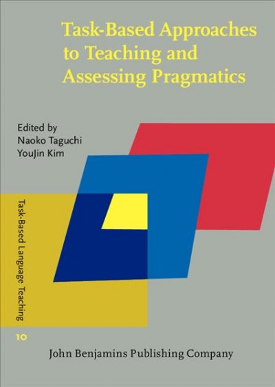 Task-Based Approaches to Teaching and Assessing Pragmatics