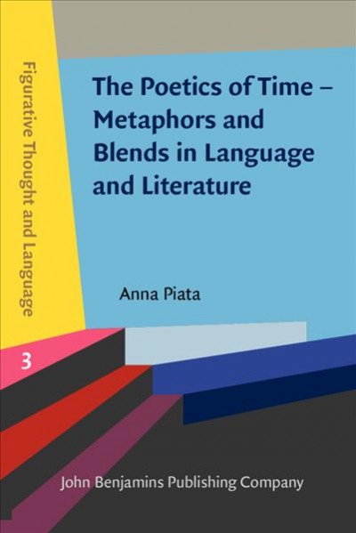 Poetics of Time - Metaphors and Blends in Language and Literature
