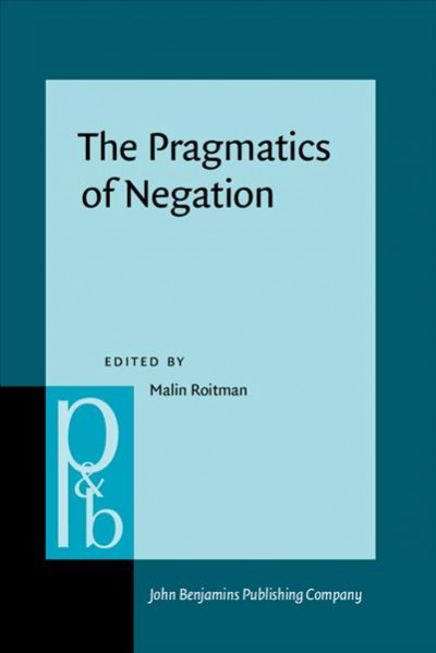 Pragmatics of Negation: Negative meanings, uses and discursive functions