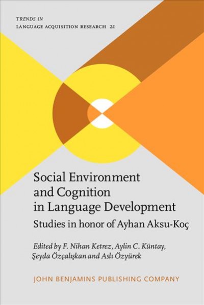 Social Environment and Cognition in Language Development: Studies in honor of Ayhan Aksu-Koc
