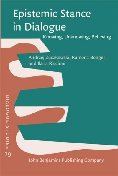 Epistemic Stance in Dialogue: Knowing, Unknowing, Believing