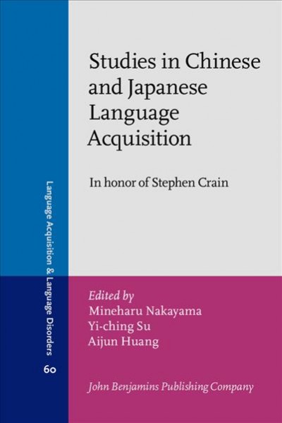 Studies in Chinese and Japanese Language Acquisition: In honor of Stephen Crain