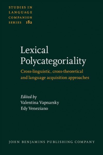 Lexical Polycategoriality: Cross-linguistic, cross-theoretical and language acquisition approaches