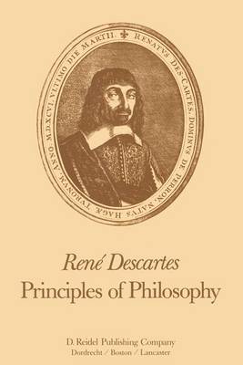Rene Descartes: Principles of Philosophy: Translated, with Explanatory Notes