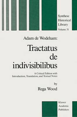 Adam de Wodeham: Tractatus de Indivisibilibus: A Critical Edition with Introduction, Translation, and Textual Notes 1988 ed.