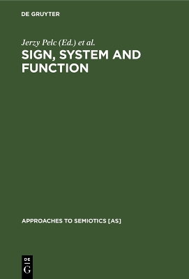 Sign, System and Function: Papers of the First and Second Polish-American Semiotics Colloquia Reprint 2019