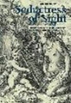 Seductress of Sight: Studies in Dutch Art of the Golden Age illustrated edition