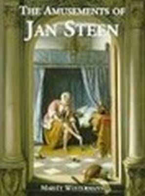 Amusements of Jan Steen: Comic Painting in the Seventeenth Century illustrated edition
