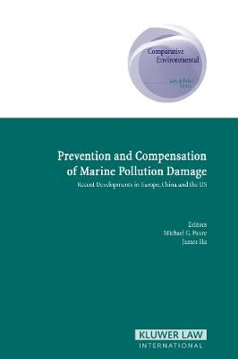 Prevention and Compensation of Marine Pollution Damage: Recent Developments in Europe, China and the US