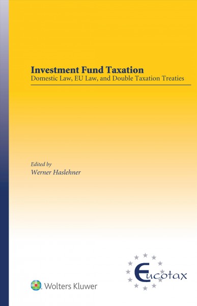 Investment Fund Taxation: Domestic Law, EU Law, and Double Taxation Treaties