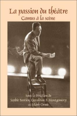 La passion du théâtre: Camus à la scène