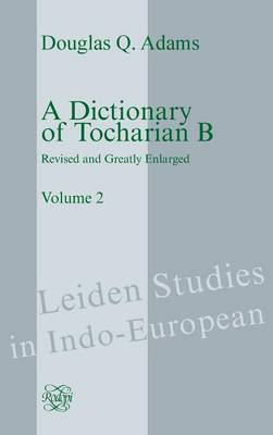 Dictionary of Tocharian B: Revised and Greatly Enlarged - Volume 2