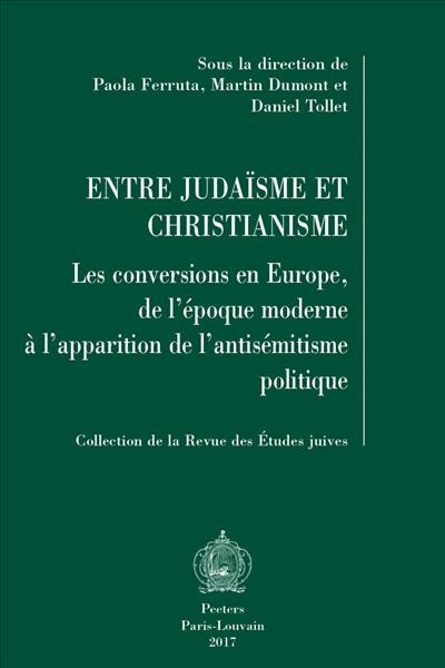 Entre judaïsme et christianisme: Les conversions en Europe, de l'époque moderne à l'apparition de  l'antisémitisme politique