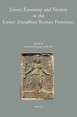 Limes, Economy and Society in the Lower Danubian Roman Provinces