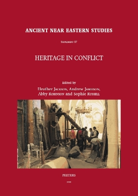 Heritage in Conflict: Proceedings of Two Meetings: 'Heritage in Conflict: A Review of the Situation in Syria and Iraq', Workshop held at the 63rd Rencontre Assyriologique Internationale, Marburg, Germany, 24-25 July 2017, and 'Syria: Ancient History - Modern Conflict