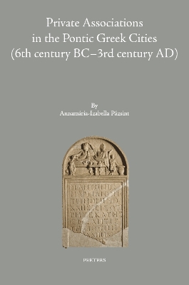 Private Associations in the Pontic Greek Cities (6th Century BC-3rd Century  AD)
