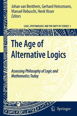 Age of Alternative Logics: Assessing Philosophy of Logic and Mathematics Today 1st ed. 2006. 2nd printing 2009