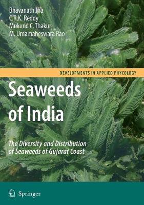 Seaweeds of India: The Diversity and Distribution of Seaweeds of Gujarat Coast 2009 ed.