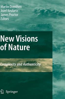 New Visions of Nature: Complexity and Authenticity 2009 ed.