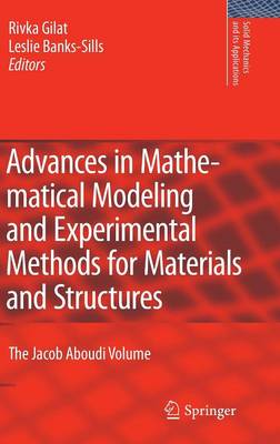 Advances in Mathematical Modeling and  Experimental Methods for Materials  and Structures: The Jacob Aboudi Volume