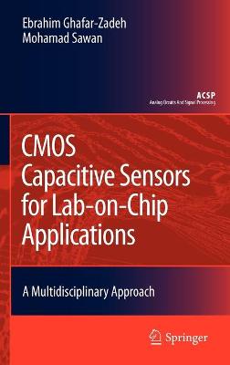 CMOS Capacitive Sensors for Lab-on-Chip Applications: A Multidisciplinary Approach 2010 ed.