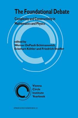 Foundational Debate: Complexity and Constructivity in Mathematics and Physics Softcover reprint of hardcover 1st ed. 1995