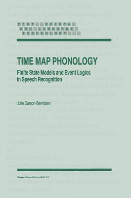 Time Map Phonology: Finite State Models and Event Logics in Speech Recognition
