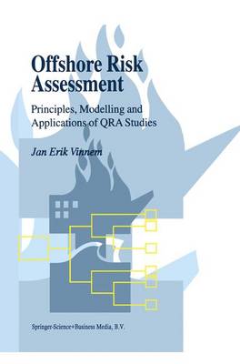 Offshore Risk Assessment: Principles, Modelling and Applications of QRA Studies Softcover reprint of hardcover 1st ed. 1999
