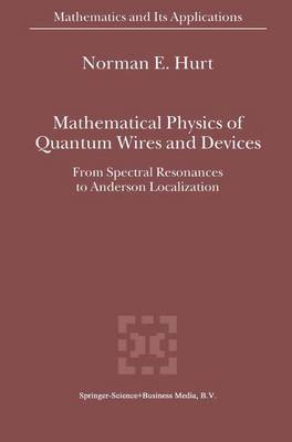 Mathematical Physics of Quantum Wires and Devices: From Spectral Resonances to Anderson Localization Softcover reprint of hardcover 1st ed. 2000