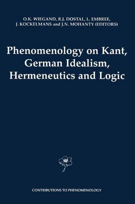 Phenomenology on Kant, German Idealism, Hermeneutics and Logic: Philosophical Essays in Honor of Thomas M. Seebohm 1st ed. Softcover of orig. ed. 2000