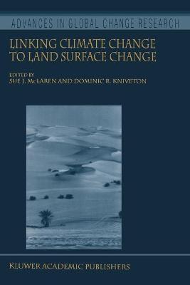 Linking Climate Change to Land Surface Change Softcover reprint of the original 1st ed. 2000