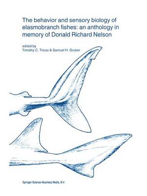 behavior and sensory biology of elasmobranch fishes: an anthology in memory  of Donald Richard Nelson Softcover reprint of hardcover 1st ed. 2001