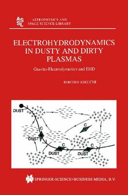 Electrohydrodynamics in Dusty and Dirty Plasmas: Gravito-Electrodynamics and EHD Softcover reprint of hardcover 1st ed. 2001
