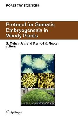 Protocol for Somatic Embryogenesis in Woody Plants Softcover reprint of hardcover 1st ed. 2005