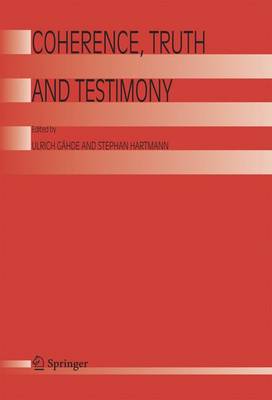 Coherence, Truth and Testimony 1st ed. Softcover of orig. ed. 2005