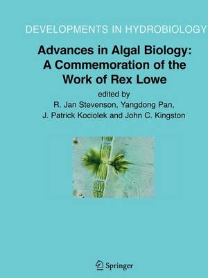Advances in Algal Biology: A Commemoration of the Work of Rex Lowe 1st ed. Softcover of orig. ed. 2006