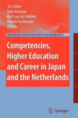 Competencies, Higher Education and Career in Japan and the Netherlands Softcover reprint of hardcover 1st ed. 2007