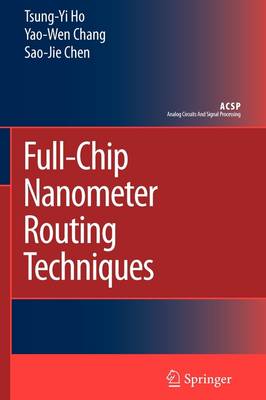 Full-Chip Nanometer Routing Techniques Softcover reprint of hardcover 1st ed. 2007
