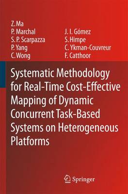 Systematic Methodology for Real-Time Cost-Effective Mapping of Dynamic  Concurrent Task-Based Systems on Heterogenous Platforms Softcover reprint of hardcover 1st ed. 2007