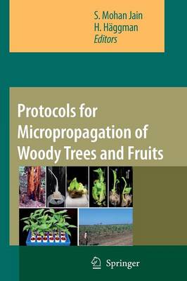 Protocols for Micropropagation of Woody Trees and Fruits 1st ed. Softcover of orig. ed. 2007