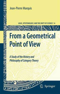 From a Geometrical Point of View: A Study of the History and Philosophy of Category Theory Softcover reprint of hardcover 1st ed. 2009
