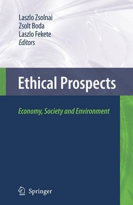 Ethical Prospects: Economy, Society and Environment Softcover reprint of hardcover 1st ed. 2009
